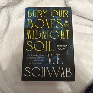 Bury our bones in the midnight soil ve schwab (signed edition)